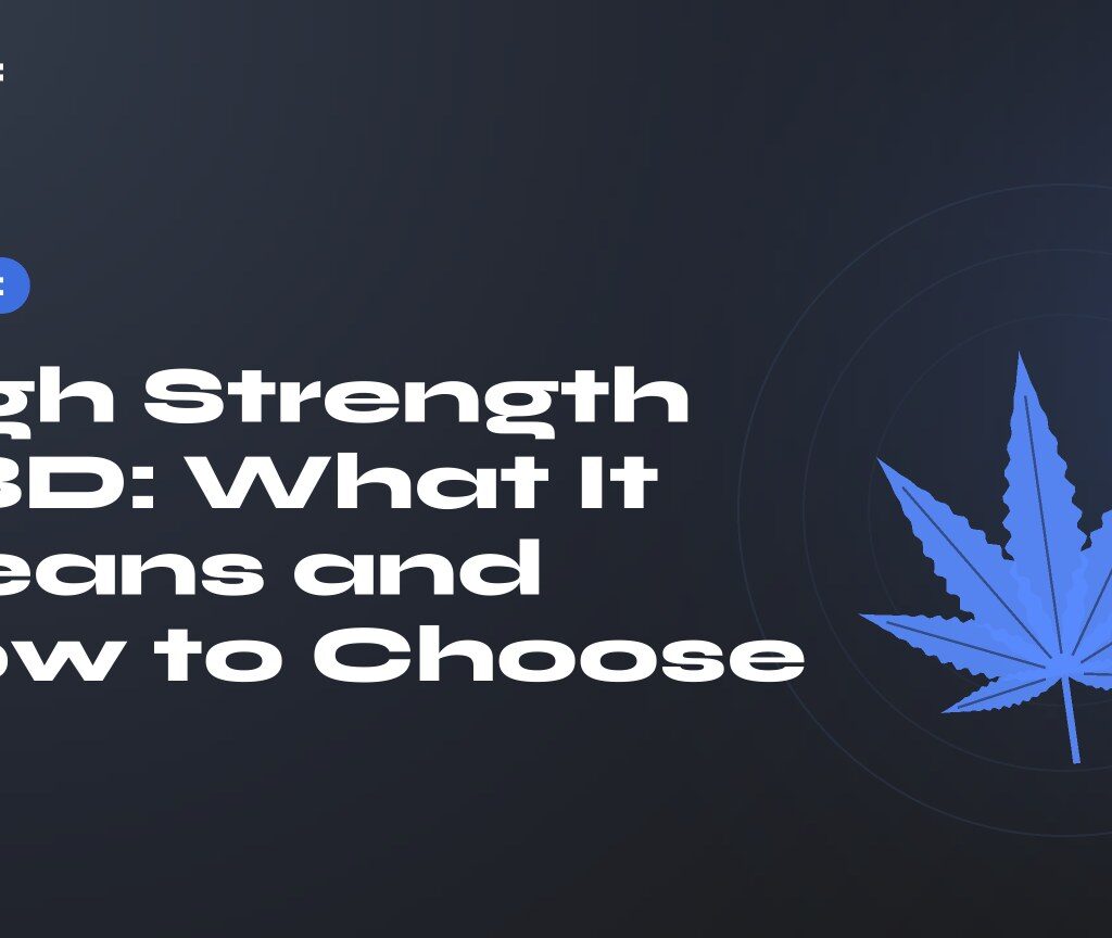 High Strength CBD: What It Means and How to Choose — title on a dark background, stylised hemp leaf